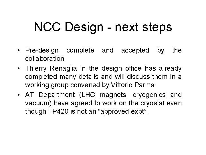 NCC Design - next steps • Pre-design complete and accepted by the collaboration. • NCC Design - next steps • Pre-design complete and accepted by the collaboration. •