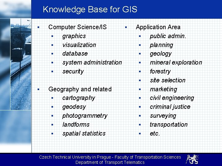 Knowledge Base for GIS § § Computer Science/IS § graphics § visualization § database