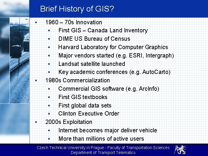 Brief History of GIS? § § § 1960 – 70 s Innovation § First