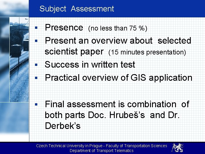 Subject Assessment § Presence (no less than 75 %) § Present an overview about