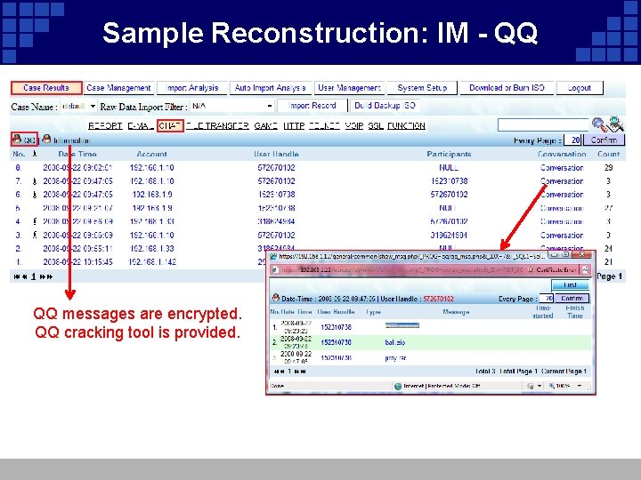 Sample Reconstruction: IM - QQ QQ messages are encrypted. QQ cracking tool is provided.