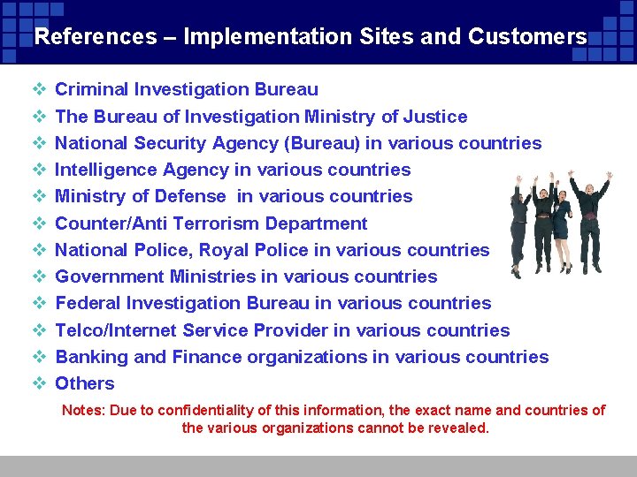 References – Implementation Sites and Customers v v v Criminal Investigation Bureau The Bureau