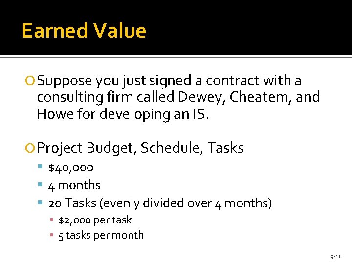 Earned Value Suppose you just signed a contract with a consulting firm called Dewey,