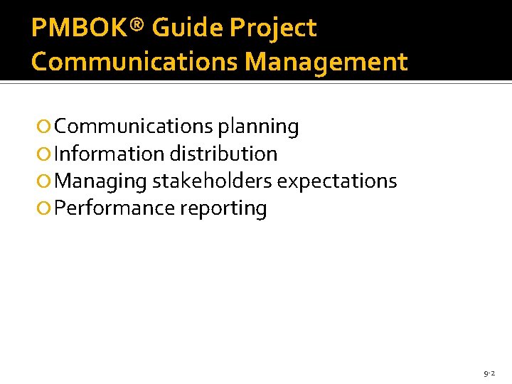 PMBOK® Guide Project Communications Management Communications planning Information distribution Managing stakeholders expectations Performance reporting
