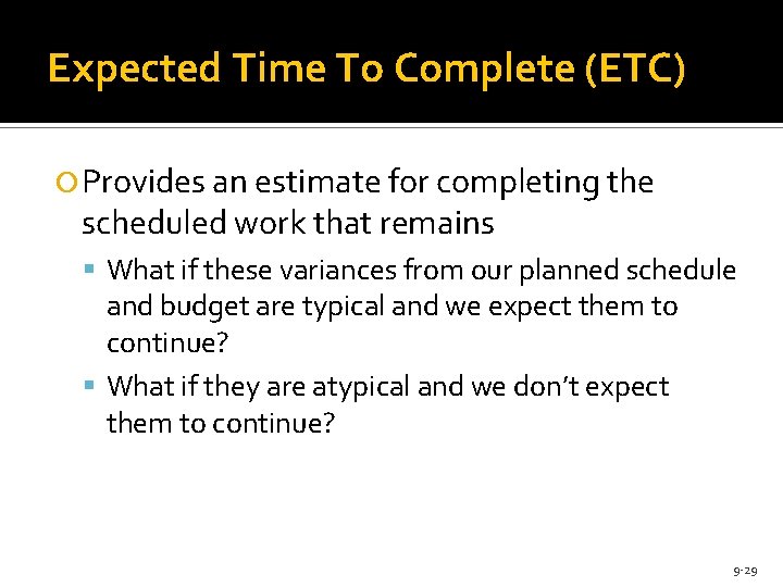 Expected Time To Complete (ETC) Provides an estimate for completing the scheduled work that