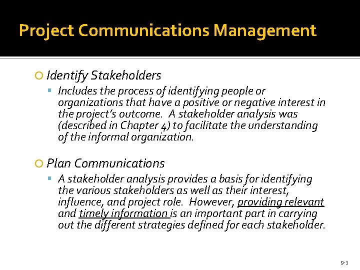 Project Communications Management Identify Stakeholders Includes the process of identifying people or organizations that