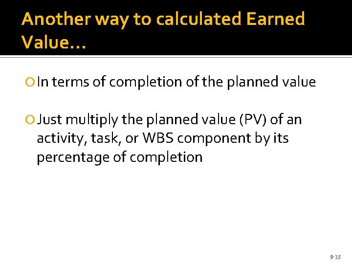 Another way to calculated Earned Value… In terms of completion of the planned value