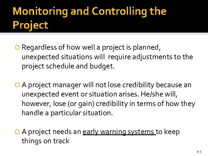 Monitoring and Controlling the Project Regardless of how well a project is planned, unexpected