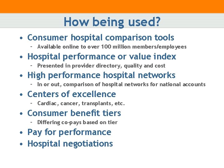 How being used? • Consumer hospital comparison tools – Available online to over 100