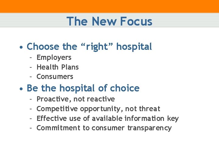 The New Focus • Choose the “right” hospital – Employers – Health Plans –
