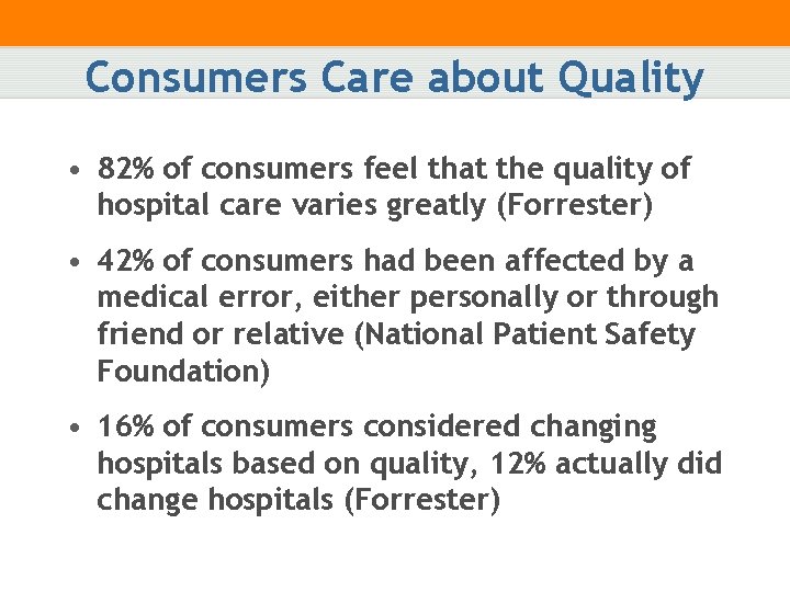 Consumers Care about Quality • 82% of consumers feel that the quality of hospital