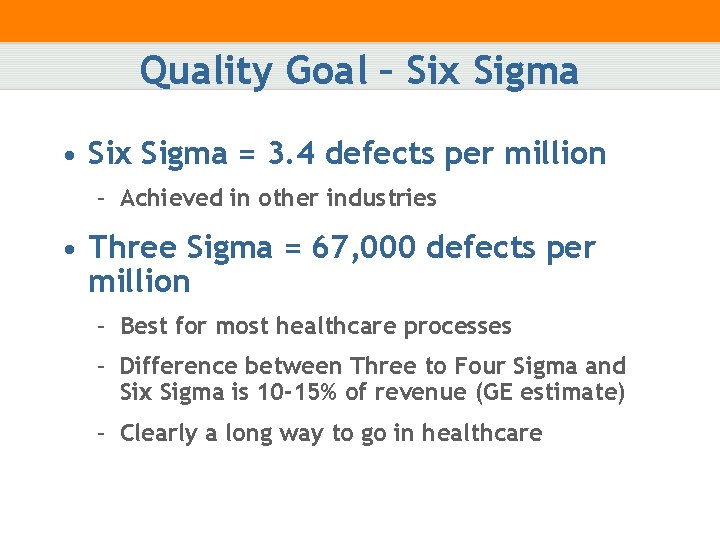 Quality Goal – Six Sigma • Six Sigma = 3. 4 defects per million