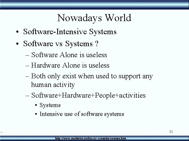 Nowadays World • Software-Intensive Systems • Software vs Systems ? – Software Alone is