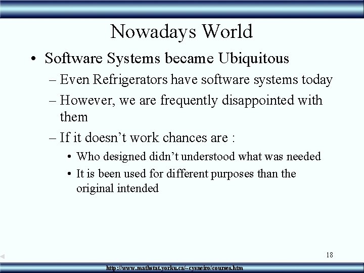 Nowadays World • Software Systems became Ubiquitous – Even Refrigerators have software systems today