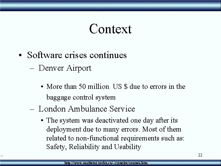 Context • Software crises continues – Denver Airport • More than 50 million US
