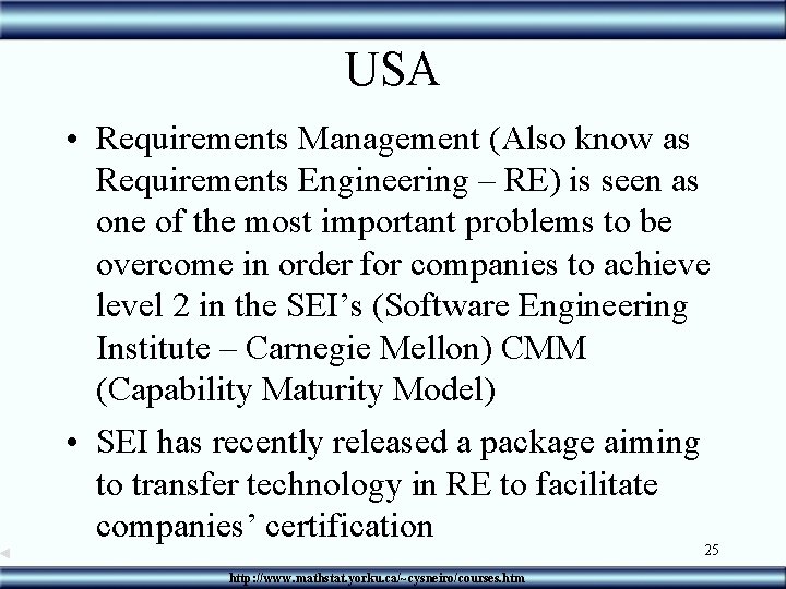 USA • Requirements Management (Also know as Requirements Engineering – RE) is seen as