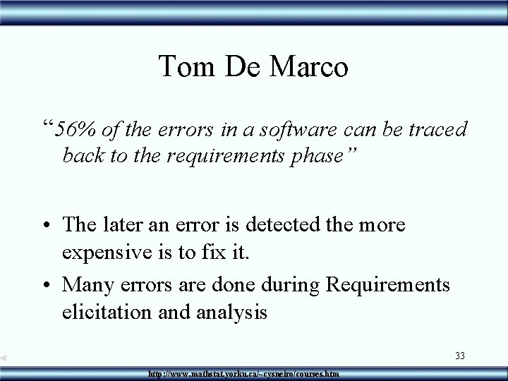 Tom De Marco “ 56% of the errors in a software can be traced