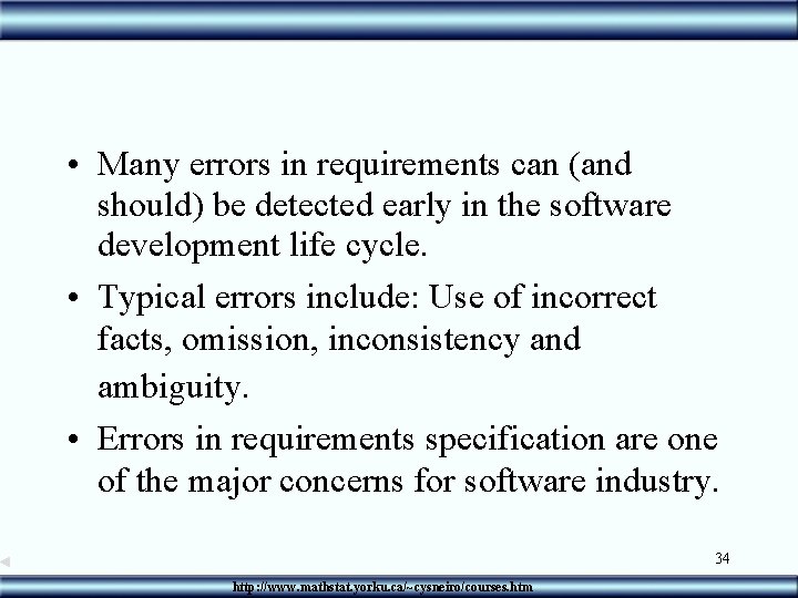  • Many errors in requirements can (and should) be detected early in the