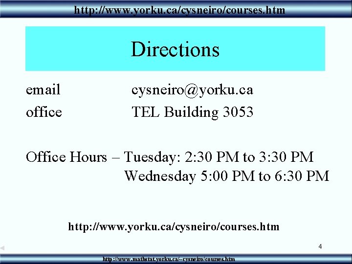 http: //www. yorku. ca/cysneiro/courses. htm Directions email office cysneiro@yorku. ca TEL Building 3053 Office