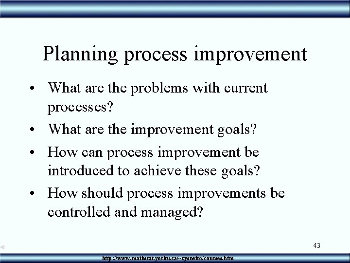 Planning process improvement • What are the problems with current processes? • What are