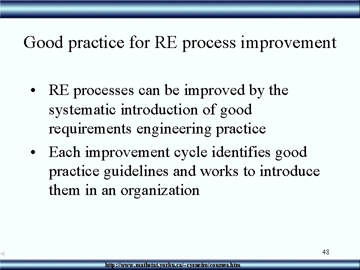 Good practice for RE process improvement • RE processes can be improved by the