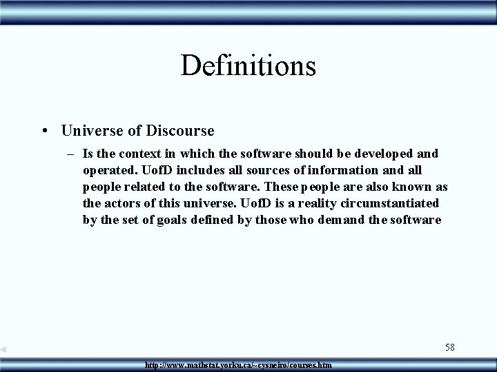 Definitions • Universe of Discourse – Is the context in which the software should