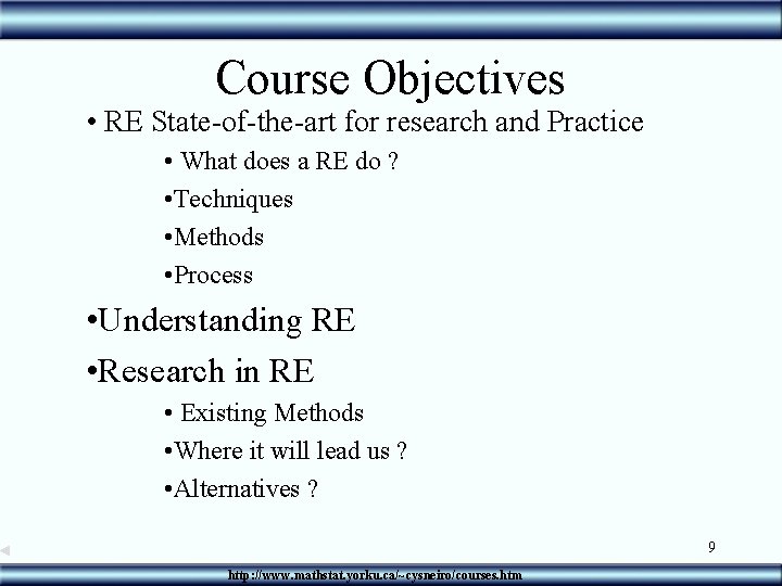 Course Objectives • RE State-of-the-art for research and Practice • What does a RE