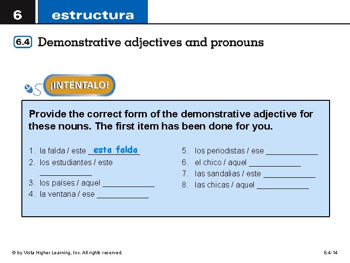 Provide the correct form of the demonstrative adjective for these nouns. The first item