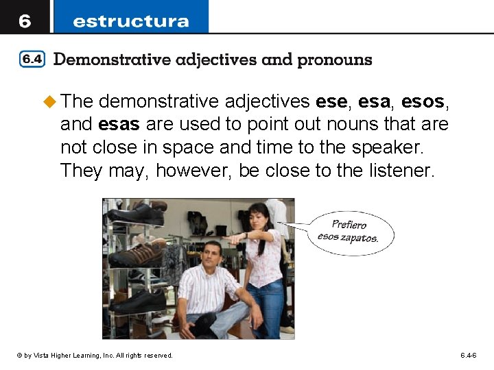 u The demonstrative adjectives ese, esa, esos, and esas are used to point out