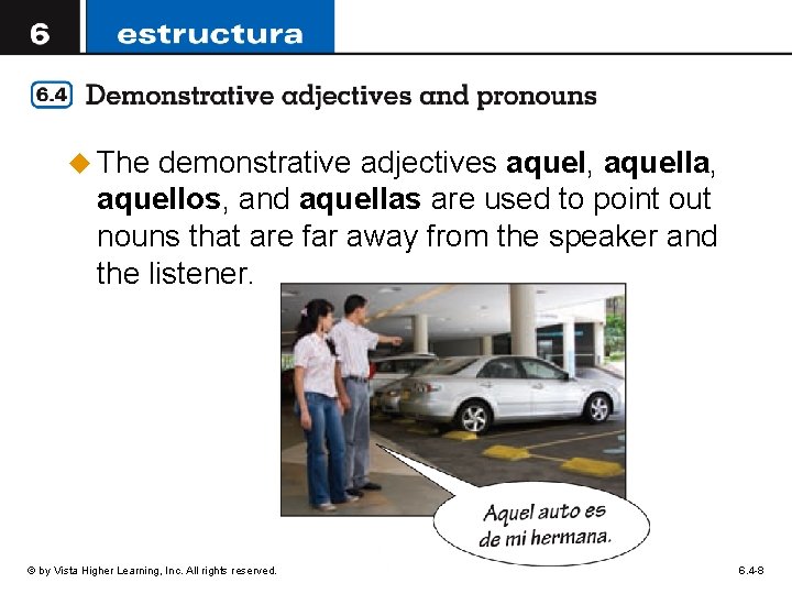 u The demonstrative adjectives aquel, aquella, aquellos, and aquellas are used to point out