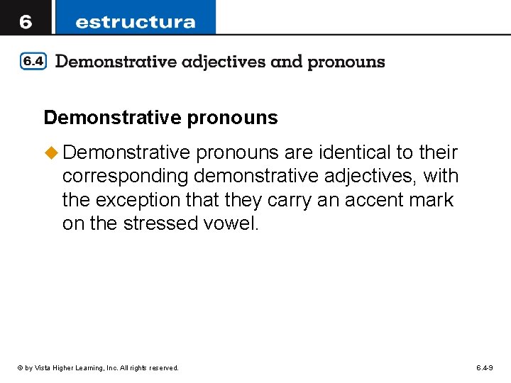 Demonstrative pronouns u Demonstrative pronouns are identical to their corresponding demonstrative adjectives, with the