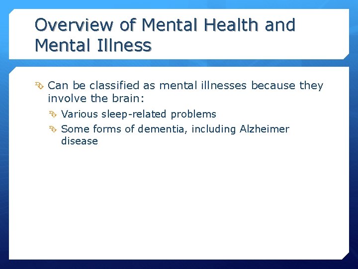 Overview of Mental Health and Mental Illness Can be classified as mental illnesses because