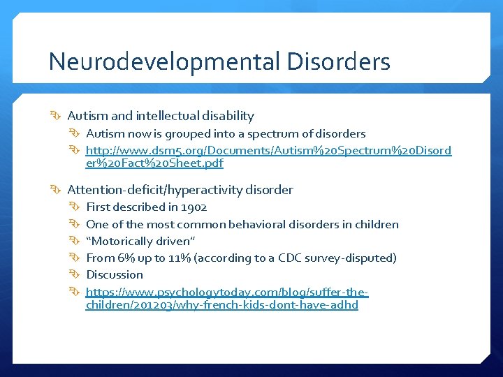 Neurodevelopmental Disorders Autism and intellectual disability Autism now is grouped into a spectrum of