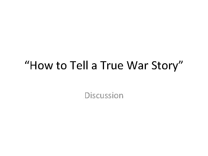 “How to Tell a True War Story” Discussion 