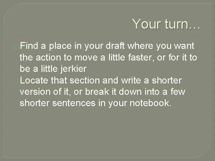 Your turn… �Find a place in your draft where you want the action to Your turn… �Find a place in your draft where you want the action to