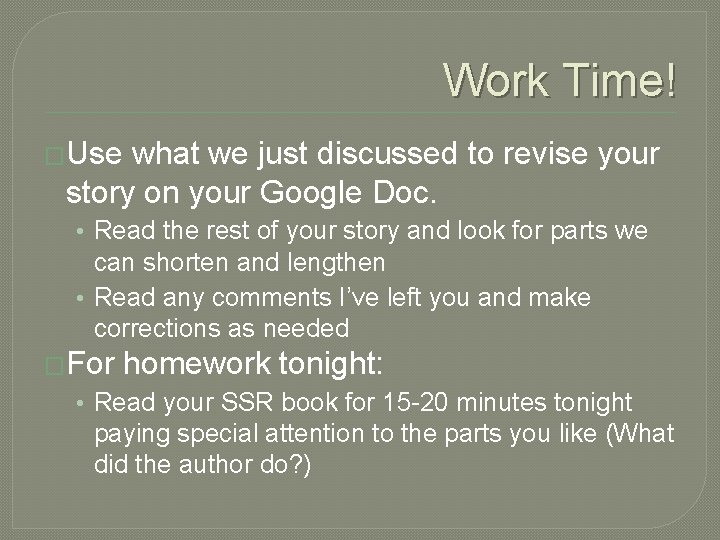 Work Time! �Use what we just discussed to revise your story on your Google Work Time! �Use what we just discussed to revise your story on your Google