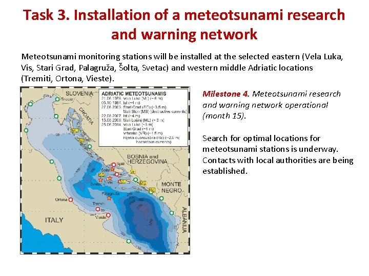 Task 3. Installation of a meteotsunami research and warning network Meteotsunami monitoring stations will