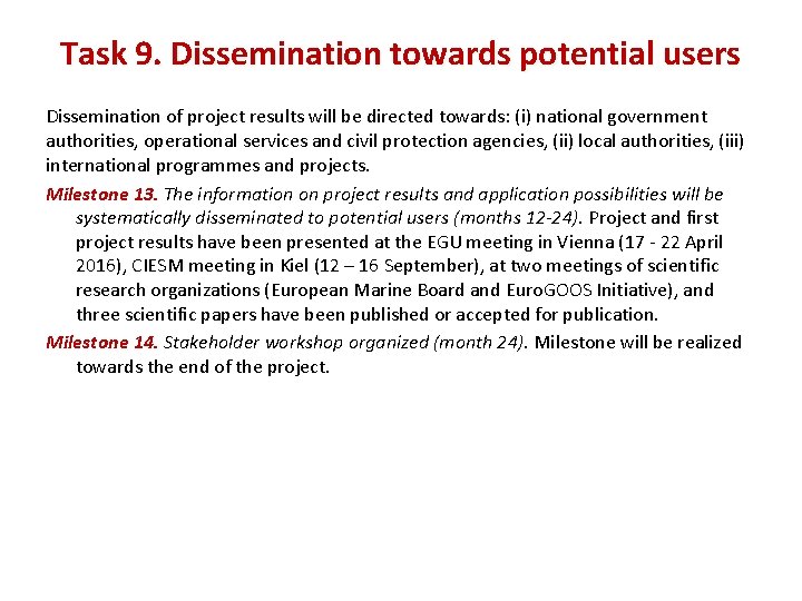 Task 9. Dissemination towards potential users Dissemination of project results will be directed towards: