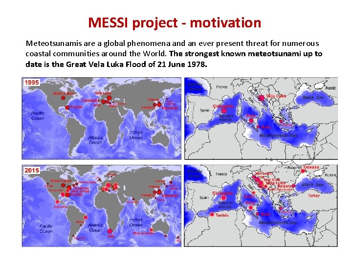 MESSI project - motivation Meteotsunamis are a global phenomena and an ever present threat