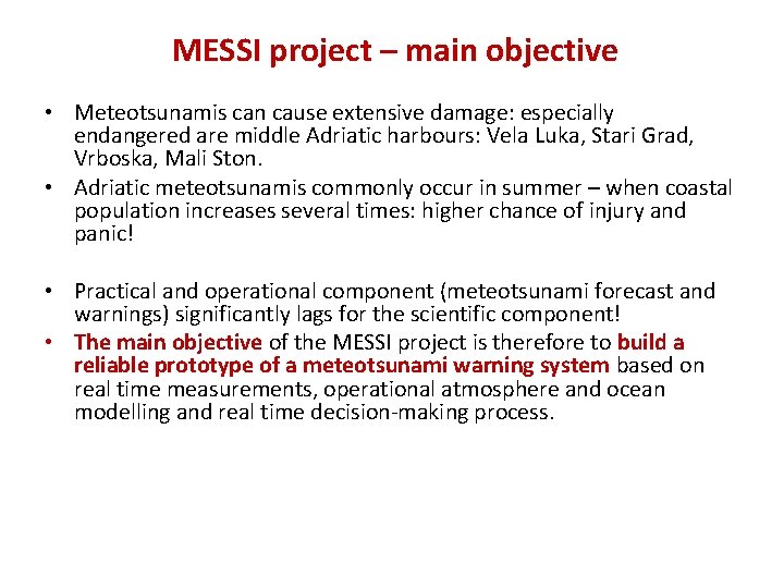 MESSI project – main objective • Meteotsunamis can cause extensive damage: especially endangered are