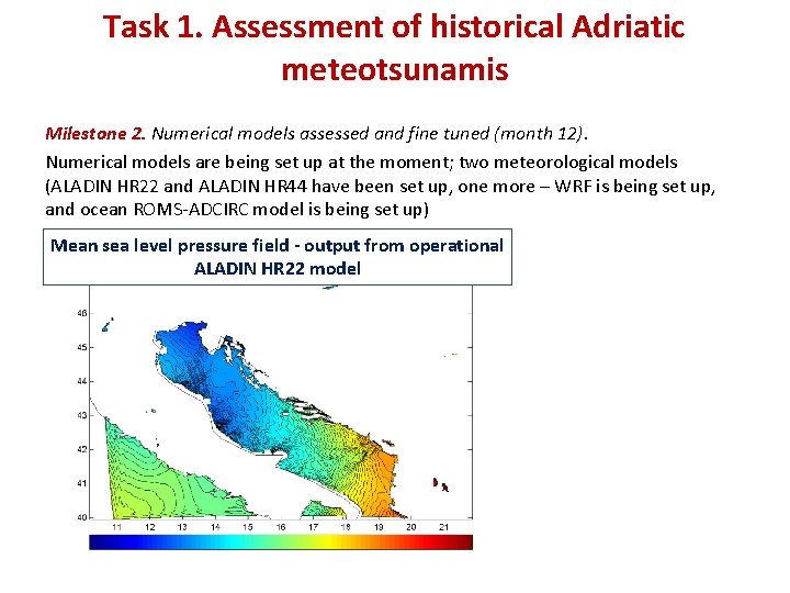 Task 1. Assessment of historical Adriatic meteotsunamis Milestone 2. Numerical models assessed and fine