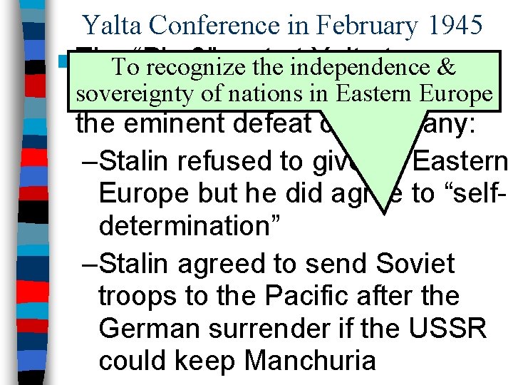 Yalta Conference in February 1945 ■ The. To“Big 3” met Yalta to & recognize