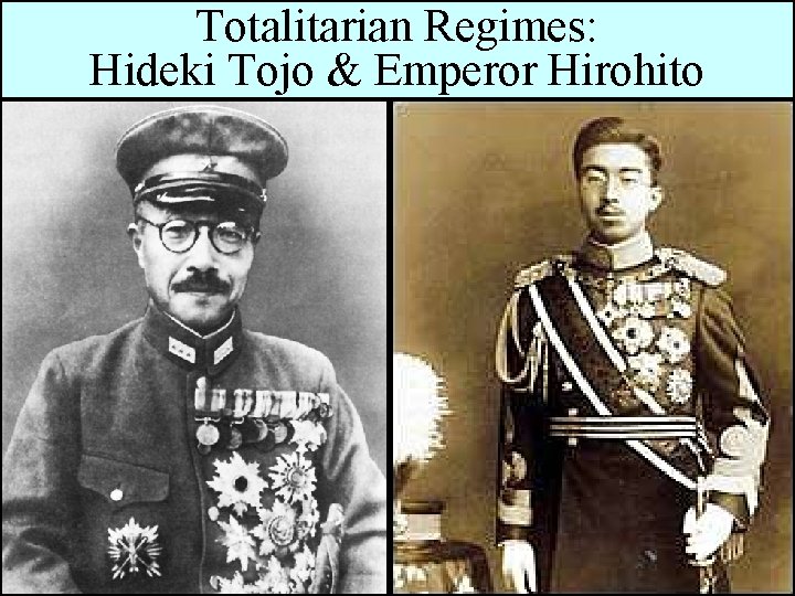 Totalitarian Regimes: Hideki Tojo & Emperor Hirohito 