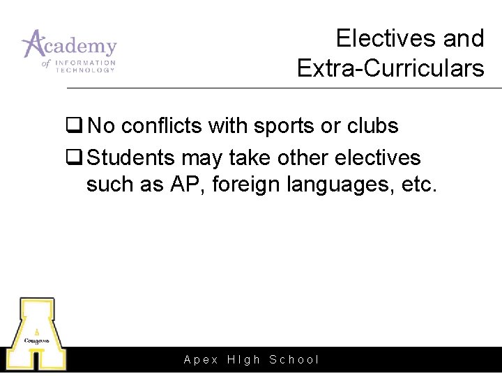 Electives and Extra-Curriculars q No conflicts with sports or clubs q Students may take Electives and Extra-Curriculars q No conflicts with sports or clubs q Students may take