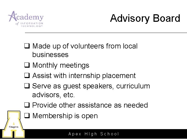 Advisory Board q Made up of volunteers from local businesses q Monthly meetings q Advisory Board q Made up of volunteers from local businesses q Monthly meetings q