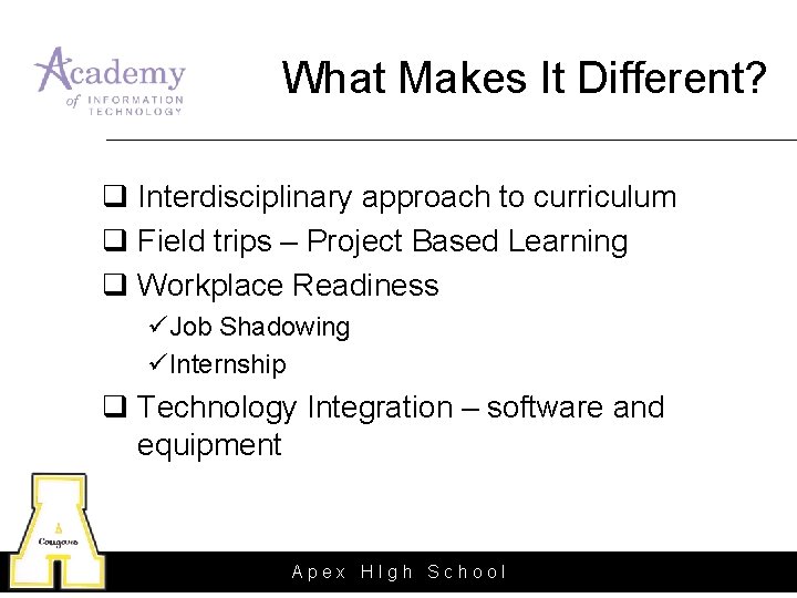 What Makes It Different? q Interdisciplinary approach to curriculum q Field trips – Project What Makes It Different? q Interdisciplinary approach to curriculum q Field trips – Project