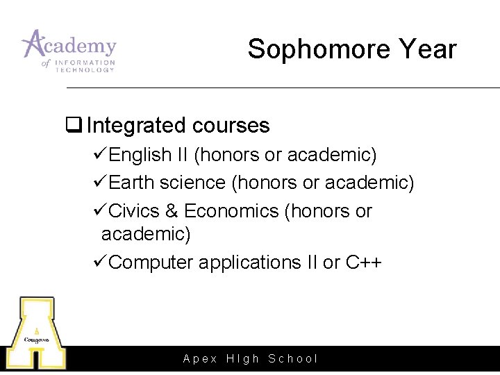 Sophomore Year q Integrated courses üEnglish II (honors or academic) üEarth science (honors or Sophomore Year q Integrated courses üEnglish II (honors or academic) üEarth science (honors or
