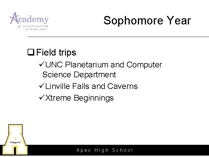 Sophomore Year q Field trips üUNC Planetarium and Computer Science Department üLinville Falls and Sophomore Year q Field trips üUNC Planetarium and Computer Science Department üLinville Falls and