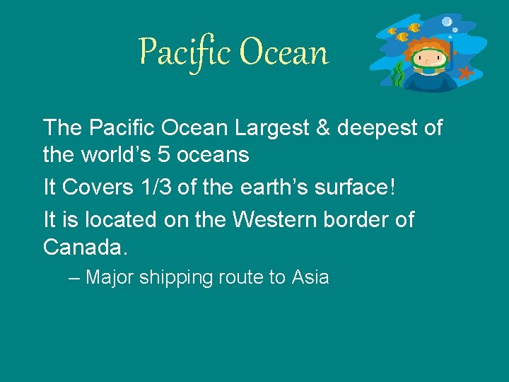 Pacific Ocean The Pacific Ocean Largest & deepest of the world’s 5 oceans It