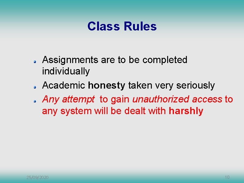 Class Rules Assignments are to be completed individually Academic honesty taken very seriously Any